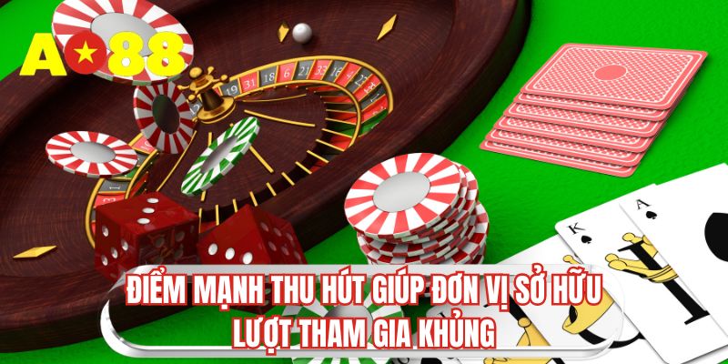 Điểm mạnh thu hút giúp đơn vị sở hữu lượt tham gia khủng