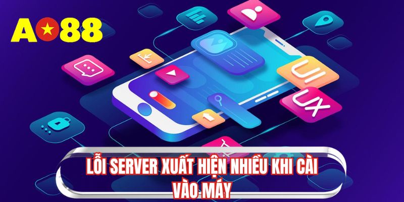 Lỗi server xuất hiện nhiều khi cài vào máy