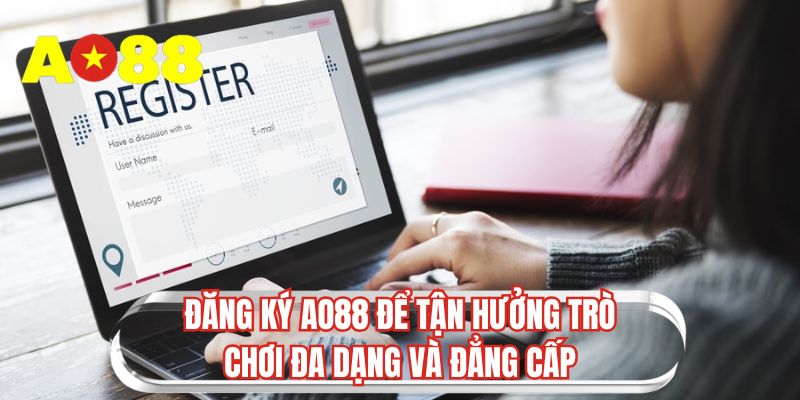 Đăng ký AO88 để tận hưởng trò chơi đa dạng và đẳng cấp